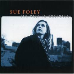 Sue Foley : Ten Days in November